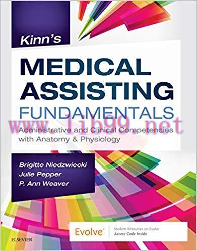 [AME]Kinn&rsquo;s Medical Assisting Fundamentals: Administrative and Clinical Competencies with Anato...