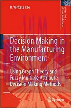 (PDF)Decision Making in the Manufacturing Environment: Using Graph Theory and Fuzzy Multiple At...