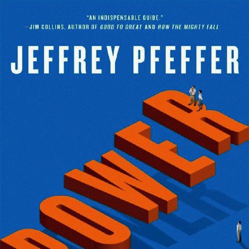 Power Why Some People Have It and Others Don't by Jeffrey Pfeffer