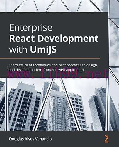 [FOX-Ebook]Enterprise React Development with UmiJS: Learn efficient techniques and best practic...