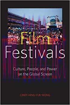 Film Festivals: Culture, People, and Power on the Global Screen None Edition,