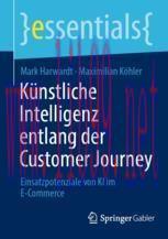 [PDF]K&uuml;nstliche Intelligenz entlang der Customer Journey: Einsatzpotenziale von KI im E-Commerc...