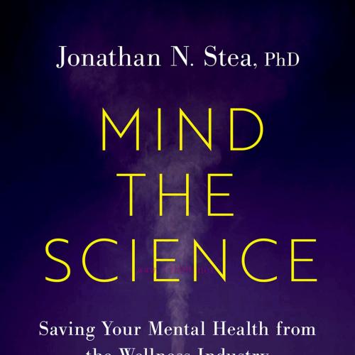 [AME]Mind the Science: Saving Your Mental Health from_ the Wellness Industry (Original PDF)