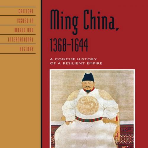 Ming China, 1368-1644 A Concise History of a Resilient Empire ( and International History) - Jo...
