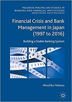 (PDF)Financial Crisis and Bank Management in Japan (1997 to 2016) Building a Stable Banking Sys...