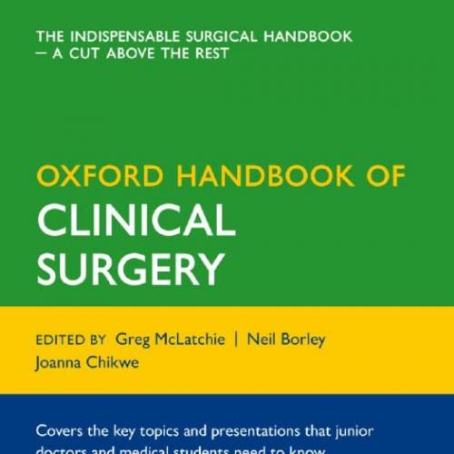 Oxford handbook of clinical surgery by Greg R McLatchie Neil R Borley Joanna Chikwe - Wei Zhi