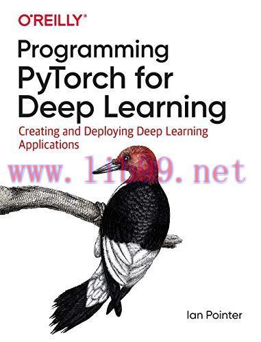 [FOX-Ebook]Programming PyTorch for Deep Learning: Creating and Deploying Deep Learning Applicat...