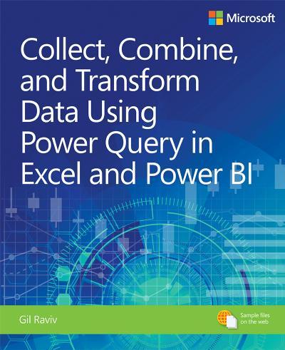 Collect, Combine, and Transform Data Using Power Query in Excel and Power BI by Gil Raviv - Wei...