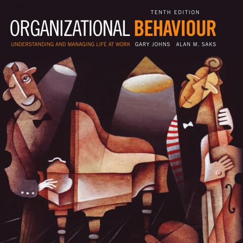 Organizational Behaviour Understanding and Managing Life at Work 10th Edition by Gary Johns
