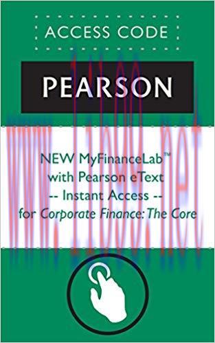 (PDF)NEW MyFinanceLab™ with Pearson eText — Instant Access — for Corporate Finance: The Core 3r...