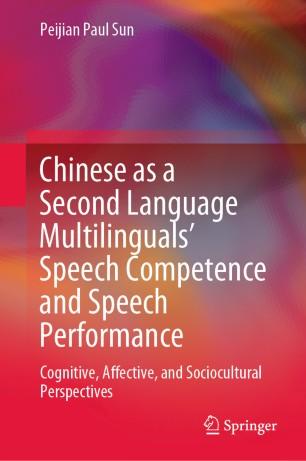 Chinese as a Second Language Multilinguals&rsquo; Speech Competence and Speech Performance
