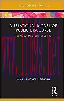 A Relational Model of Public Discourse: The African Philosophy of Ubuntu (Routledge Focus on Co...