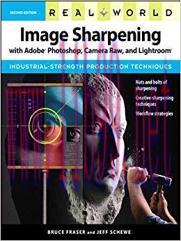Real World Image Sharpening with Adobe Photoshop, Camera Raw, and Lightroom 2nd Edition,