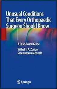 [AME]Unusual Conditions That Every Orthopaedic Surgeon Should Know: A Case-Based Guide (Origina...