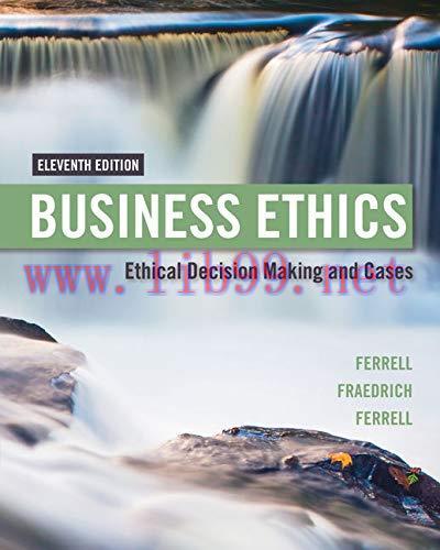[FOX-Ebook]Business Ethics: Ethical Decision Making & Cases, 11th Edition