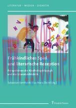 [PDF]Fr&uuml;hkindliches Spiel und literarische Rezeption: Perspektiven der Kindheitsp&auml;dagogik und d...