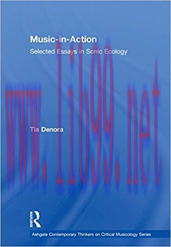 Music-in-Action: Selected Essays in Sonic Ecology (Ashgate Contemporary Thinkers on Critical Mu...
