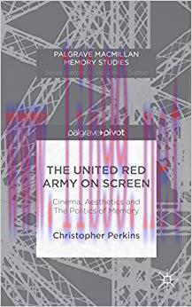 The United Red Army on Screen: Cinema, Aesthetics and The Politics of Memory (Palgrave Macmilla...