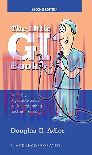 [AME]The Little GI Book: An Easily Digestible Guide to Understanding Gastroenterology, 2nd Edit...