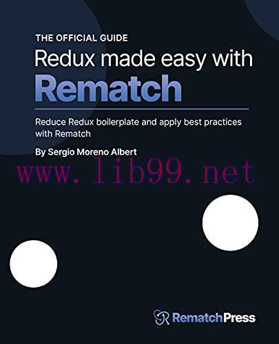 [FOX-Ebook]Redux made easy with Rematch: Reduce Redux boilerplate and apply best practices with...