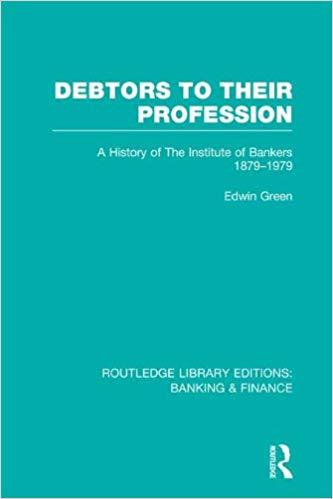 (PDF)Debtors to their Profession (RLE Banking & Finance) A History of the Institute of Bankers ...