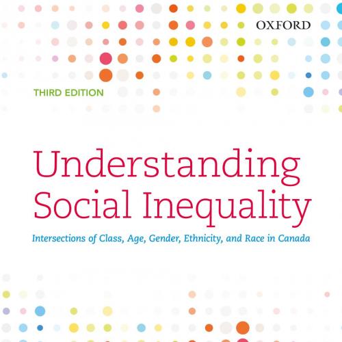 Understanding Social Inequality Intersections of Class, Age, Geity, and Race in Canada 3rd Edit...
