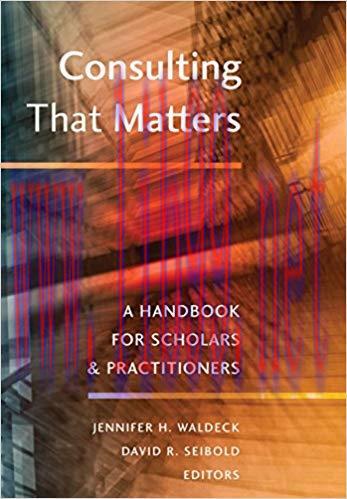 Consulting That Matters: A Handbook for Scholars and Practitioners (Peter Lang Media and Commun...