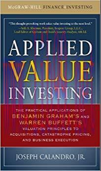 Applied Value Investing: The Practical Application of Benjamin Graham and Warren Buffett&rsquo;s Valu...