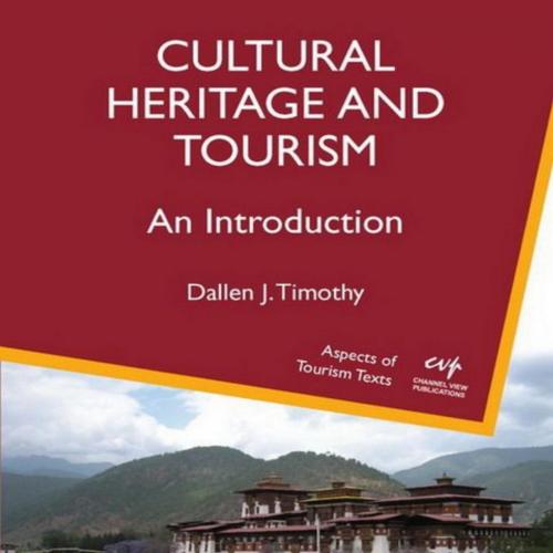 Cultural Heritage and Tourism_ An Introduction (Aspects of Tourism Texts) - Dr. Dallen J. Timot...