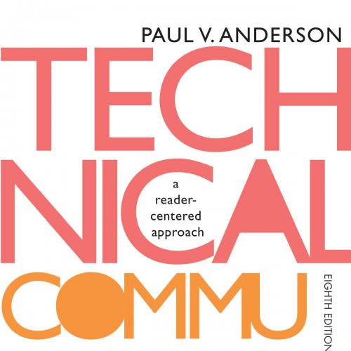 Technical Communication_ A Reader-Centered Approach 8th - Paul V. Anderson