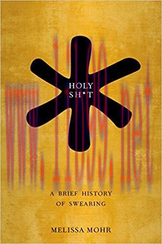 Holy Sh*t: A Brief History of Swearing 1st Edition,