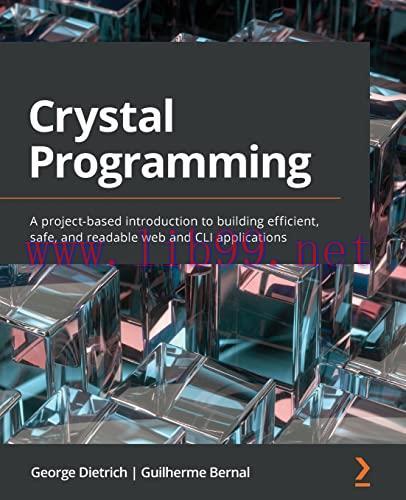 [FOX-Ebook]Crystal Programming: A project-based introduction to building efficient, safe, and r...
