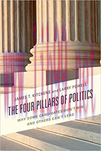 The Four Pillars of Politics: Why Some Candidates Don&rsquo;t Win and Others Can&rsquo;t Lead (Lexington St...