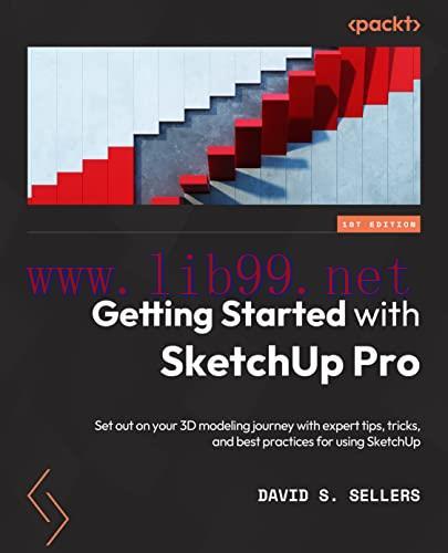 [FOX-Ebook]Getting Started with SketchUp Pro: Set out on your 3D modeling journey with expert t...