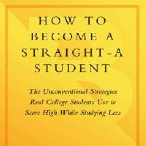 How to Become a Straight-A Student The Unconventional Strategies