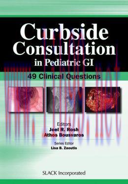 [AME]Curbside Consultation in Pediatric GI: 49 Clinical Questions (ORIGINAL PDF from_ Publisher...