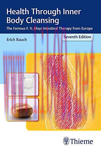 [AME]Health Through Inner Body Cleansing: The Famous F. X. Mayr Intestinal Therapy from_ Europe...