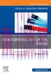 [AME]Hematopathology of the Young, An Issue of the Clinics in Laboratory Medicine, E-Book (Orig...