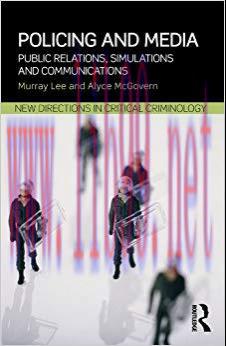 Policing and Media: Public Relations, Simulations and Communications (New Directions in Critica...