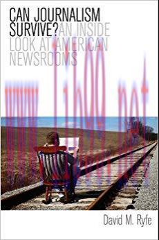 Can Journalism Survive?: An Inside Look at American Newsrooms 1st Edition,