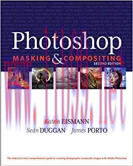 Photoshop Masking & Compositing: Photoshop Masking & Comp_p2 (Voices That Matter) 2nd Edition,