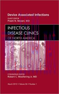[AME]Device Associated Infections, An Issue of Infectious Disease Clinics, 1e (The Clinics: Int...