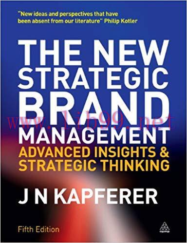 The New Strategic Brand Management: Advanced Insights and Strategic Thinking (New Strategic Bra...