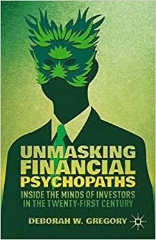 (PDF)Unmasking Financial Psychopaths Inside the Minds of Investors in the Twenty-First Century ...