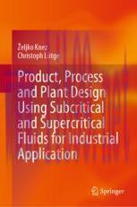[PDF]Product, Process and Plant Design Using Subcritical and Supercritical Fluids for Industria...
