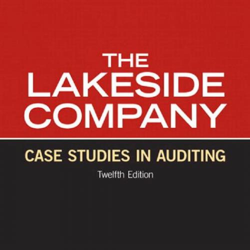 Lakeside Company Case Studies in Auditing 12th Edition by Trussel, John M_, The