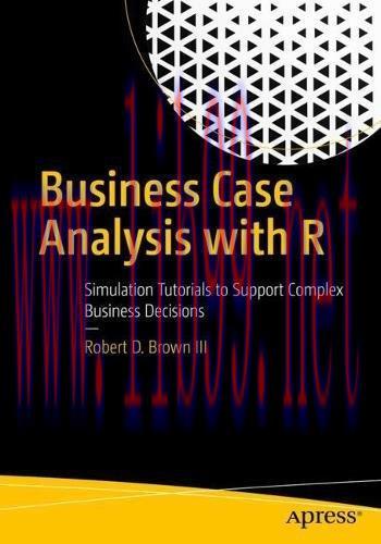 [FOX-Ebook]Business Case Analysis with R: Simulation Tutorials to Support Complex Business Deci...