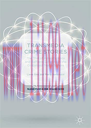 Transmedia Crime Stories: The Trial of Amanda Knox and Raffaele Sollecito in the Globalised Med...