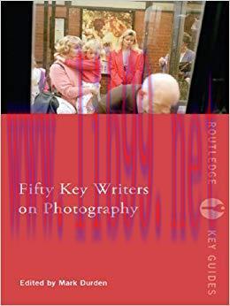 Fifty Key Writers on Photography (Routledge Key Guides) 1st Edition,