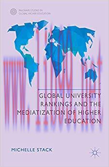 Global University Rankings and the Mediatization of Higher Education (Palgrave Studies in Globa...